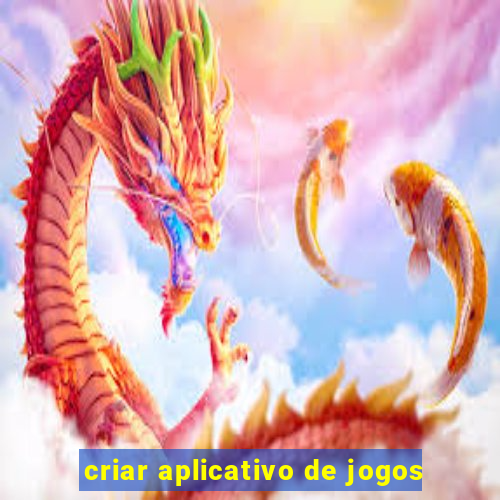 criar aplicativo de jogos