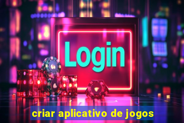 criar aplicativo de jogos