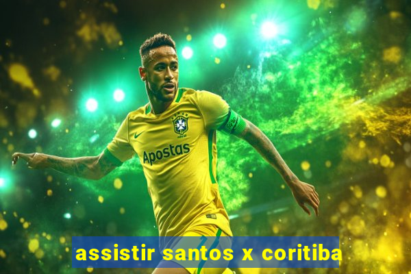 assistir santos x coritiba