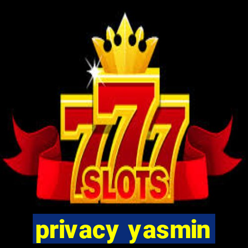 privacy yasmin