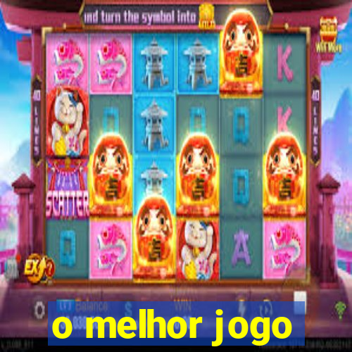 o melhor jogo