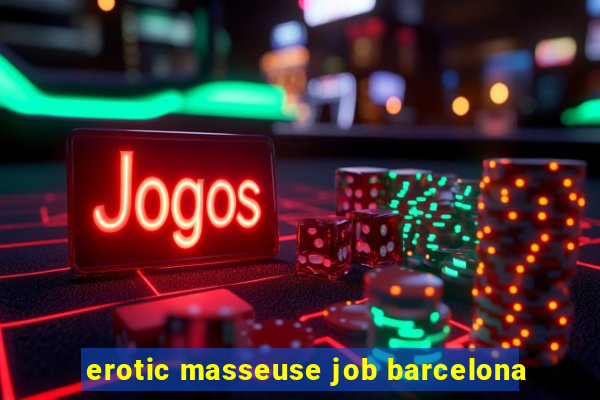 erotic masseuse job barcelona