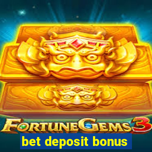 bet deposit bonus