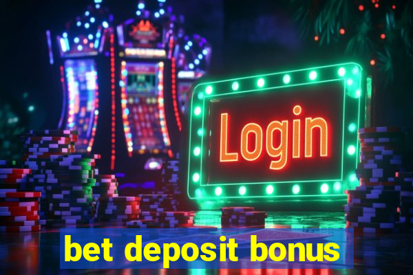 bet deposit bonus