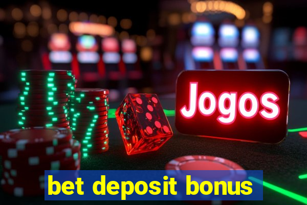 bet deposit bonus