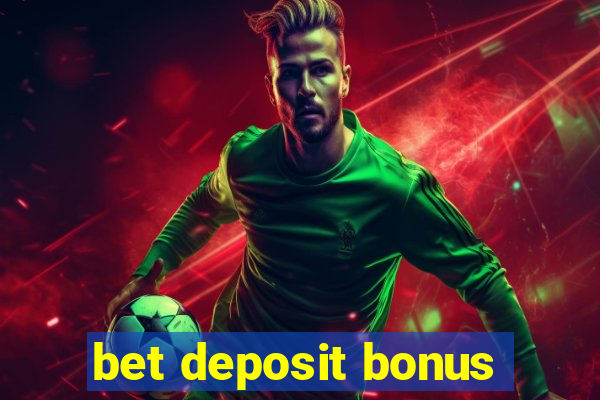 bet deposit bonus