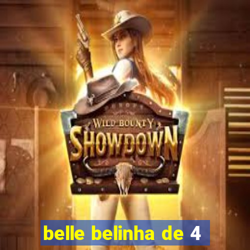 belle belinha de 4