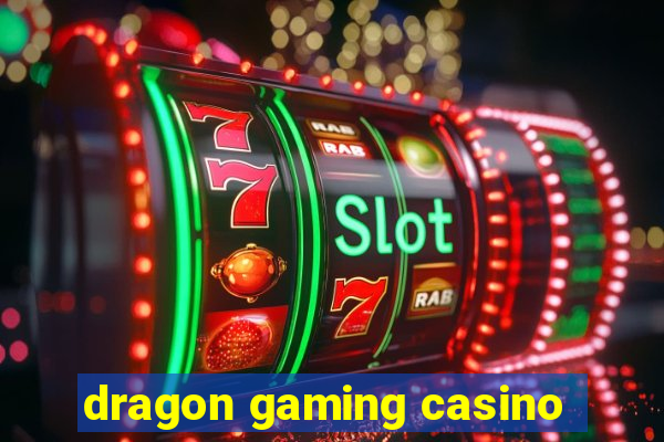 dragon gaming casino