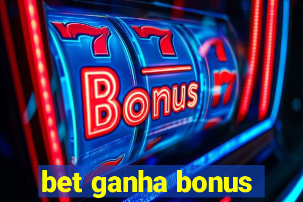 bet ganha bonus