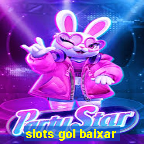 slots gol baixar