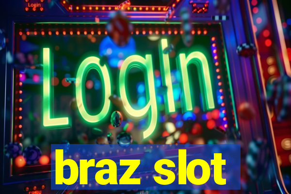 braz slot