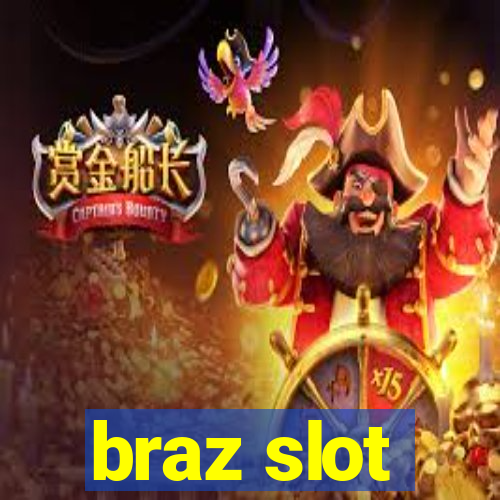 braz slot