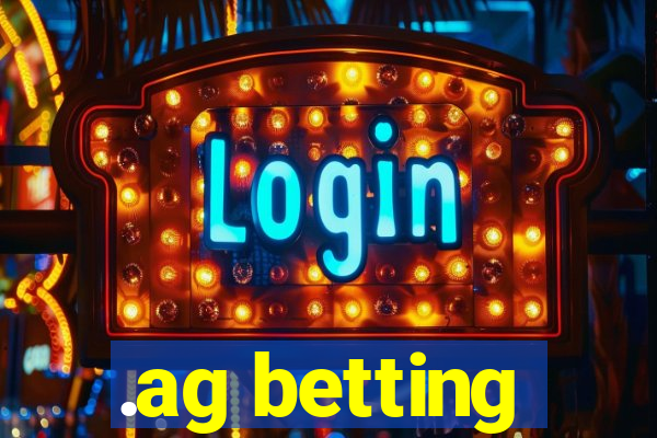 .ag betting