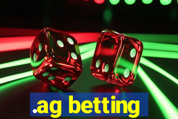 .ag betting