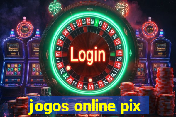 jogos online pix