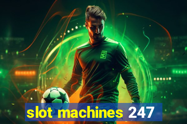 slot machines 247