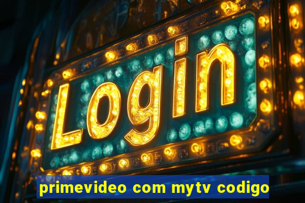 primevideo com mytv codigo