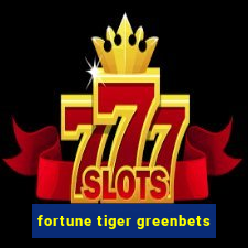 fortune tiger greenbets