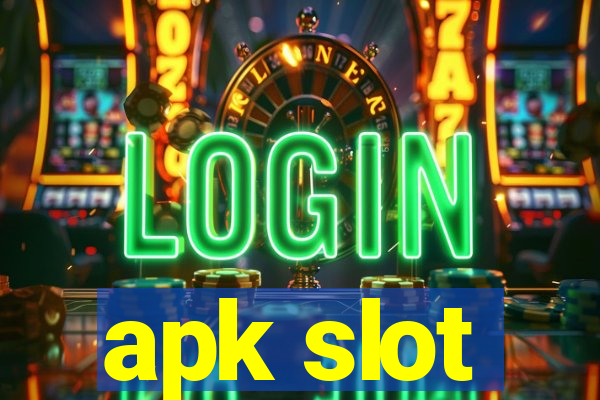 apk slot