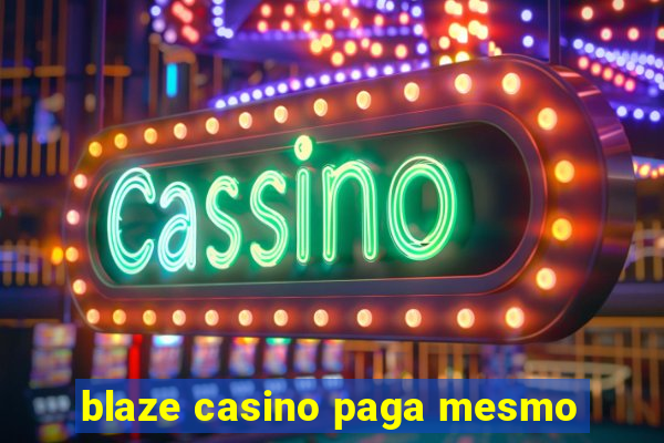 blaze casino paga mesmo