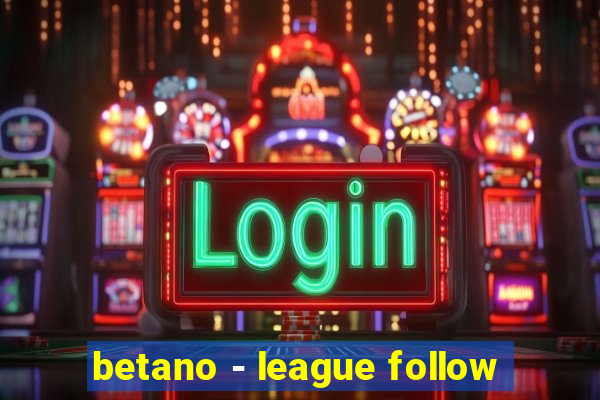 betano - league follow