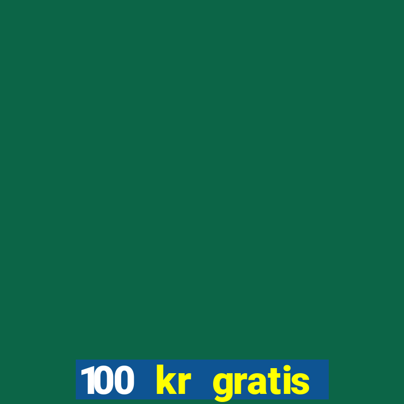 100 kr gratis casino 2017