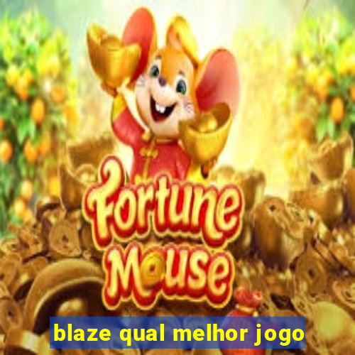 blaze qual melhor jogo