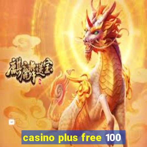 casino plus free 100