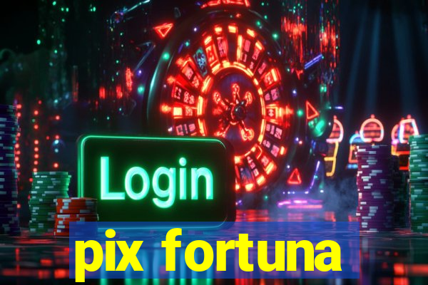 pix fortuna