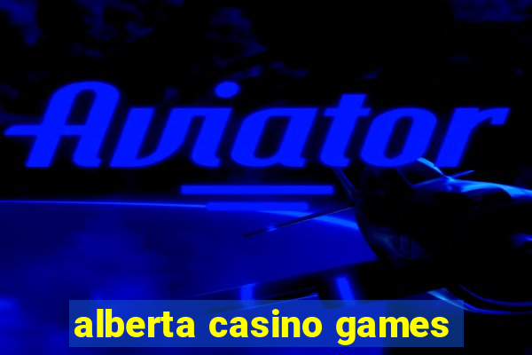 alberta casino games