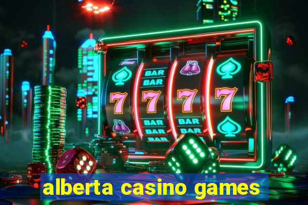 alberta casino games