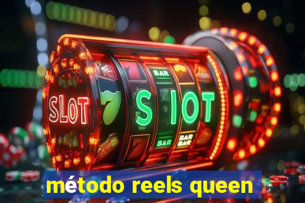 método reels queen