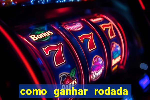 como ganhar rodada gratis no fortune tiger