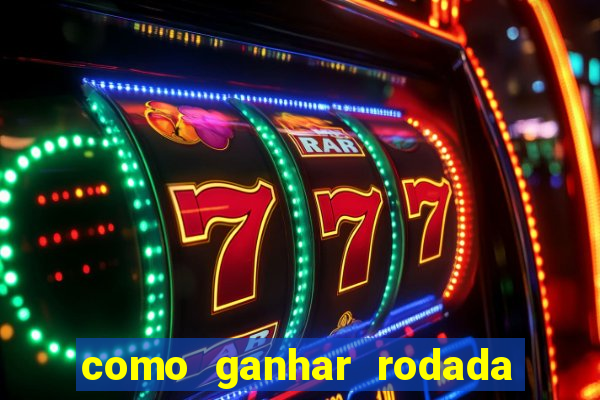 como ganhar rodada gratis no fortune tiger