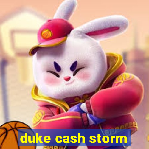 duke cash storm