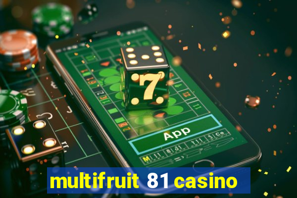 multifruit 81 casino