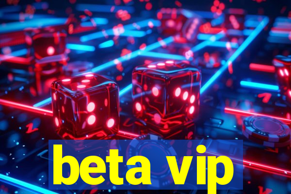 beta vip