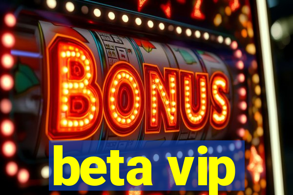 beta vip