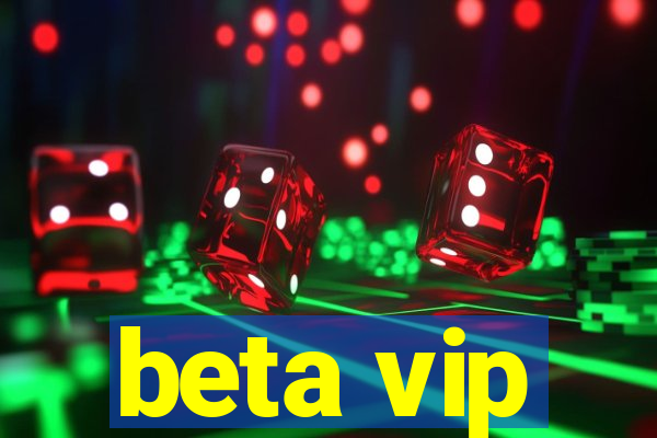 beta vip