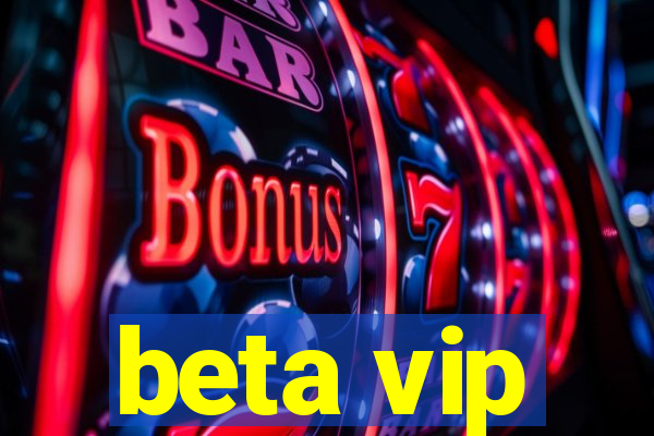 beta vip