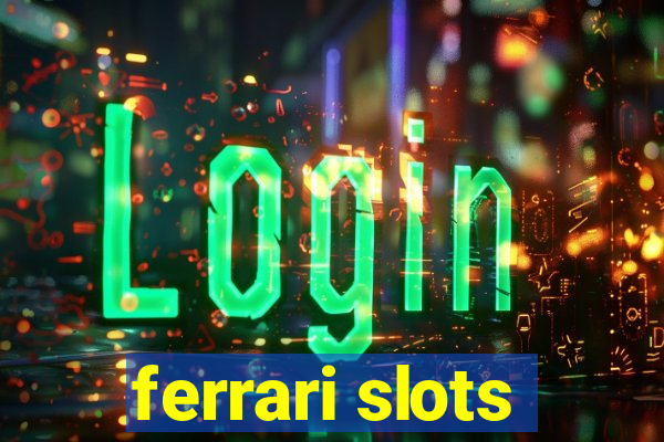 ferrari slots