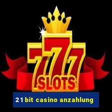 21 bit casino anzahlung