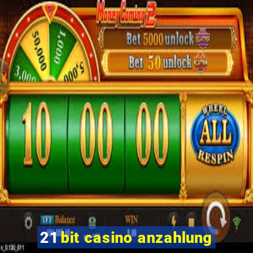 21 bit casino anzahlung