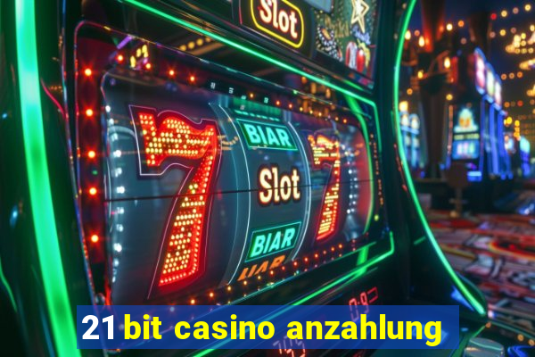 21 bit casino anzahlung