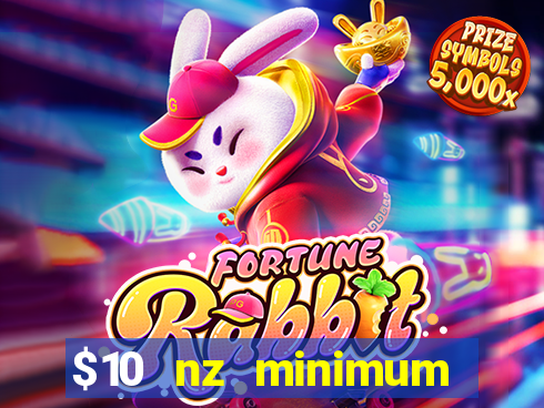 $10 nz minimum deposit casino