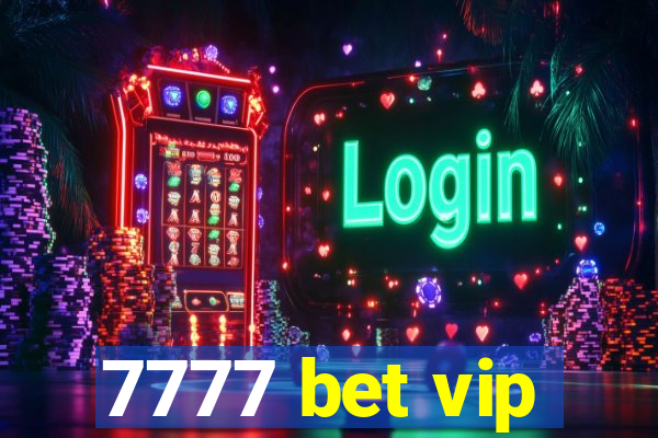 7777 bet vip