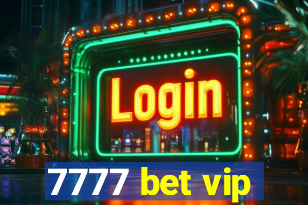 7777 bet vip