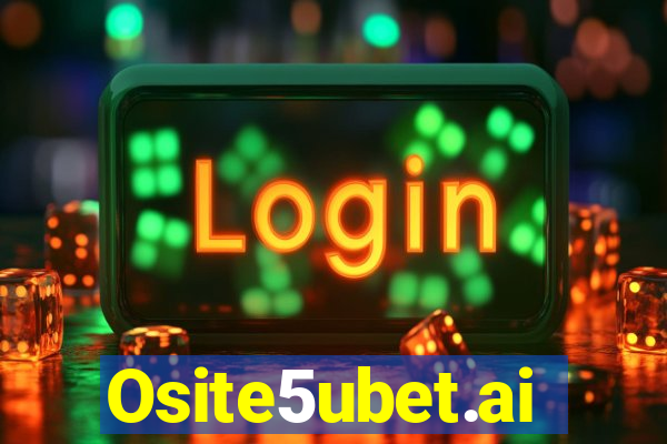 Osite5ubet.ai