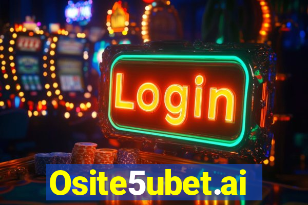 Osite5ubet.ai