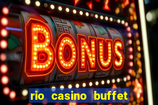 rio casino buffet las vegas